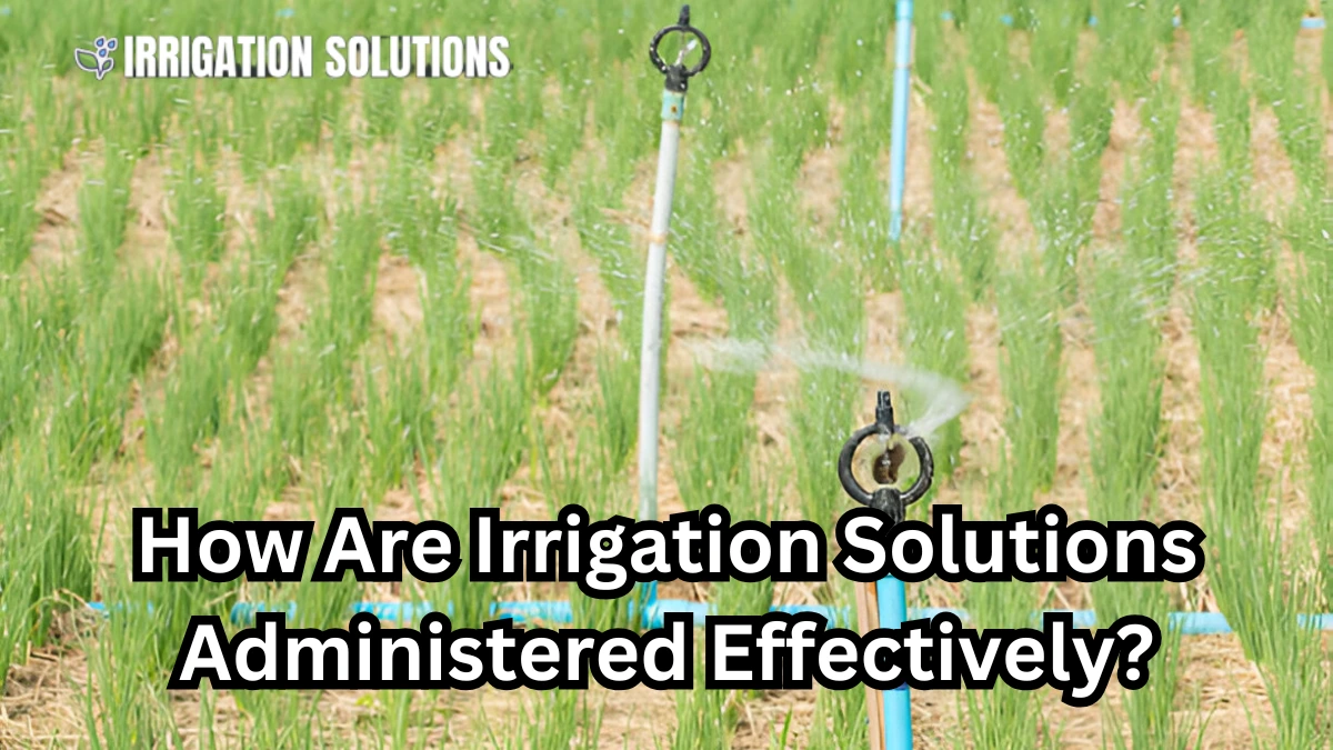how are irrigation solutions administered