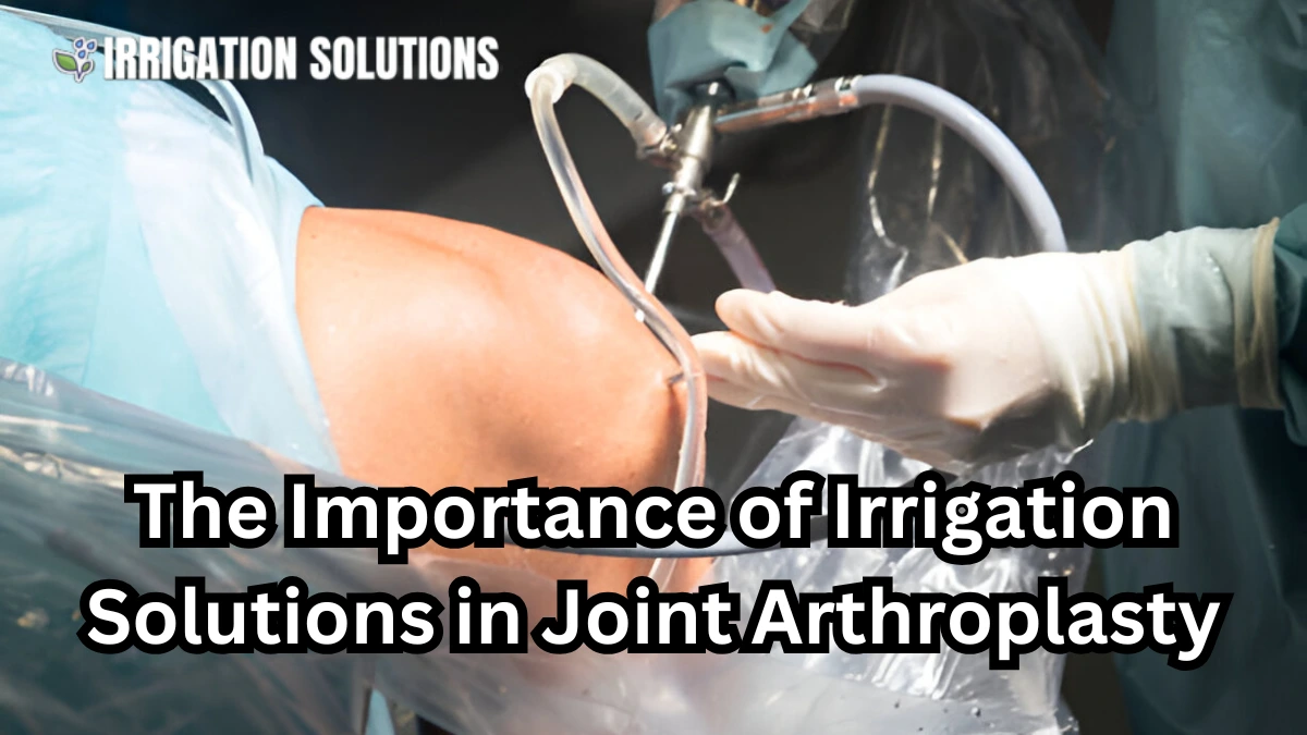 irrigation solutions in total joint arthroplasty